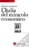 L' Italia del miracolo economico. E-book. Formato EPUB ebook di Valerio Castronovo