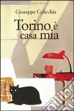 Torino è casa mia. E-book. Formato EPUB ebook