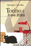 Torino è casa mia. E-book. Formato EPUB ebook