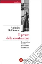 Il prezzo della ricostruzione: L'emigrazione italiana nel secondo dopoguerra. E-book. Formato EPUB ebook