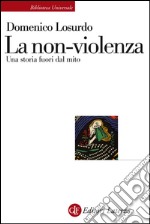 La non-violenza: Una storia fuori dal mito. E-book. Formato EPUB ebook