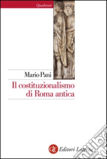 Il costituzionalismo di Roma antica. E-book. Formato EPUB ebook di Mario Pani