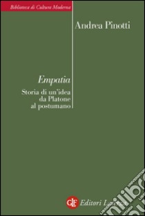 Empatia: Storia di un'idea da Platone al postumano. E-book. Formato EPUB ebook di Andrea Pinotti