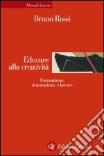 Educare alla creatività: Formazione, innovazione e lavoro. E-book. Formato EPUB