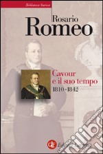 Cavour e il suo tempo. vol. 1. 1810-1842. E-book. Formato EPUB