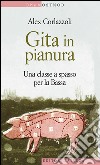 Gita in pianura: Una classe a spasso per la Bassa. E-book. Formato EPUB ebook