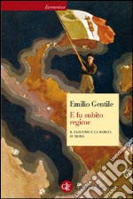 E fu subito regime: Il fascismo e la marcia su Roma. E-book. Formato EPUB ebook