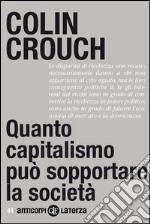 Quanto capitalismo può sopportare la società. E-book. Formato EPUB ebook