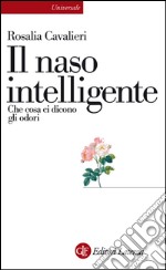 Il naso intelligente: Che cosa ci dicono gli odori. E-book. Formato EPUB ebook