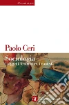 Sociologia. I soggetti, le strutture, i contesti. E-book. Formato EPUB ebook di Paolo Ceri