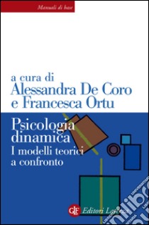 Psicologia dinamica: I modelli teorici a confronto. E-book. Formato EPUB ebook di Alessandra De Coro