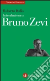 Introduzione a Bruno Zevi. E-book. Formato EPUB ebook di Roberto Dulio