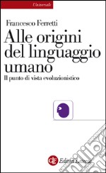 Alle origini del linguaggio umano: Il punto di vista evoluzionistico. E-book. Formato EPUB ebook