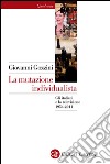 La mutazione individualista: Gli italiani e la televisione 1954-2011. E-book. Formato EPUB ebook di Giovanni Gozzini