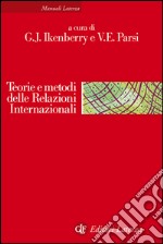 Teorie e metodi delle Relazioni Internazionali: La disciplina e la sua evoluzione. E-book. Formato EPUB