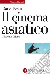 Il cinema asiatico. L'estremo oriente. E-book. Formato EPUB ebook di Dario Tomasi