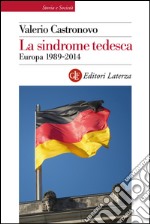 La sindrome tedesca: Europa 1989-2014. E-book. Formato EPUB ebook