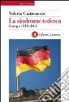 La sindrome tedesca: Europa 1989-2014. E-book. Formato EPUB ebook