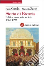 Storia di Brescia: Politica, economia, società 1861-1992. E-book. Formato EPUB