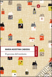 Il governo del territorio. E-book. Formato EPUB ebook di Maria Agostina Cabiddu