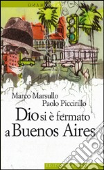 Dio si è fermato a Buenos Aires. E-book. Formato EPUB ebook