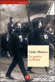 La marcia su Roma. E-book. Formato EPUB ebook di Giulia Albanese