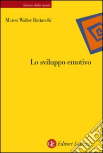 Lo sviluppo emotivo. E-book. Formato EPUB ebook di Marco Walter Battacchi