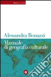 Manuale di geografia culturale. E-book. Formato EPUB ebook di Alessandra Bonazzi