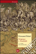 Scipione e Annibale: La guerra per salvare Roma. E-book. Formato EPUB ebook