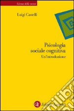 Psicologia sociale cognitiva: Un'introduzione. E-book. Formato EPUB ebook