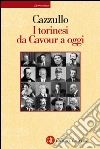 I torinesi da Cavour a oggi. E-book. Formato EPUB ebook di Aldo Cazzullo