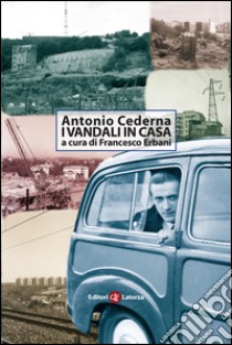 I vandali in casa: Cinquant'anni dopo. E-book. Formato EPUB ebook di Antonio Cederna