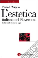 L'estetica italiana del Novecento: Dal neoidealismo a oggi. E-book. Formato EPUB ebook