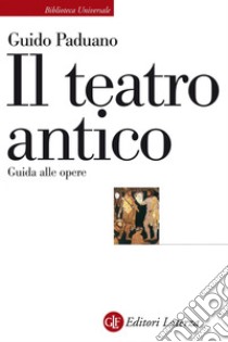 Il teatro antico: Guida alle opere. E-book. Formato EPUB ebook di Guido Paduano