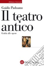 Il teatro antico: Guida alle opere. E-book. Formato EPUB ebook