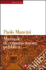 Manuale di comunicazione pubblica. E-book. Formato EPUB ebook