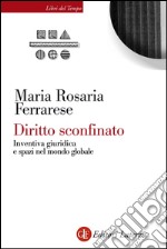 Diritto sconfinato: Inventiva giuridica e spazi nel mondo globale. E-book. Formato EPUB ebook