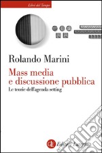 Mass media e discussione pubblica: Le teorie dell'agenda setting. E-book. Formato EPUB ebook