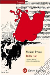 Bella ciao: Canto e politica nella storia d'Italia. E-book. Formato EPUB ebook di Stefano Pivato