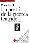 I maestri della ricerca teatrale. Il Living, Grotowski, Barba e Brook. E-book. Formato EPUB ebook