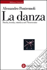 La danza: Storia, teoria, estetica nel Novecento. E-book. Formato EPUB ebook