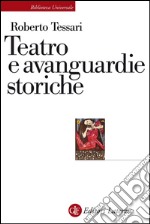 Teatro e avanguardie storiche: Traiettorie dell'eresia. E-book. Formato EPUB ebook