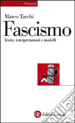 Il fascismo. Teorie, interpretazioni, modelli. E-book. Formato EPUB