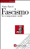 Il fascismo. Teorie, interpretazioni, modelli. E-book. Formato EPUB ebook di Marco Tarchi
