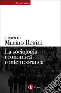 La sociologia economica contemporanea. E-book. Formato EPUB ebook di Marino Regini