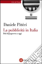 La pubblicità in Italia: Dal dopoguerra a oggi. E-book. Formato EPUB ebook