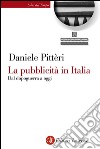 La pubblicità in Italia: Dal dopoguerra a oggi. E-book. Formato EPUB ebook