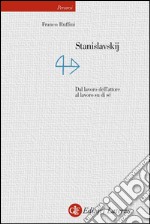 Stanislavskij: Dal lavoro dell'attore al lavoro su di sé. E-book. Formato EPUB ebook