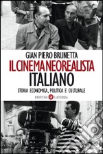 Il cinema neorealista italiano: Storia economica, politica e culturale. E-book. Formato EPUB ebook