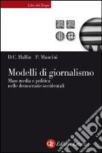 Modelli di giornalismo: Mass media e politica nelle democrazie occidentali. E-book. Formato EPUB ebook